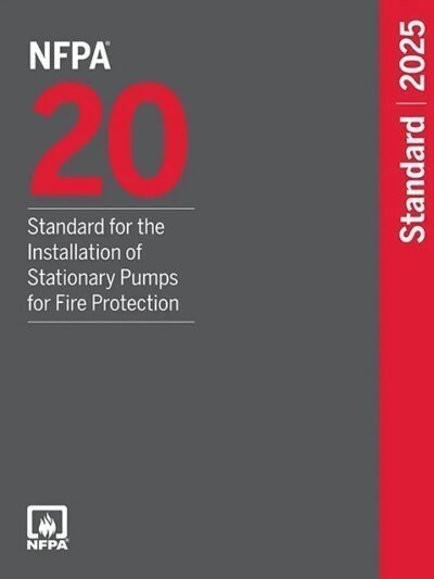 NFPA 20 Standard for the Installation of Stationary Pumps for Fire Protection, 2025 Edition ISBN: 978-1455931491